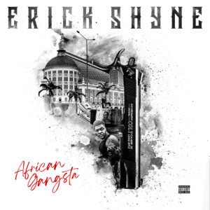 Erick Shyne - African Gangsta (Mixtape) Erick Shyne - Money