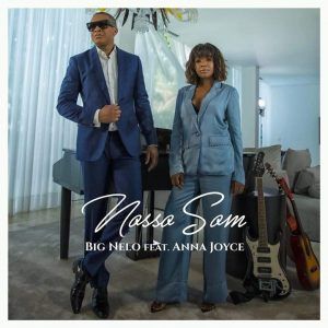 Big Nelo - Nosso Som (Feat. Anna Joyce) [Download]