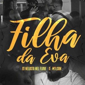 DJ Nelasta Nel Flow x Mylson - Filha Da Eva