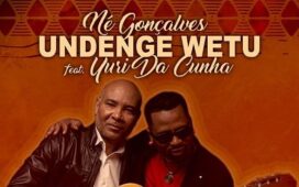 Né Gonçalves – Undenge Wetu (feat. Yuri Da Cunha)
