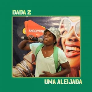 Dada 2 Feat. Chupa Cabra - Aleijada (Kuduro) [Download]