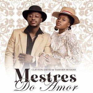 Cleyton David & Tamyris Moiane – Mestres do Amor (Álbum)