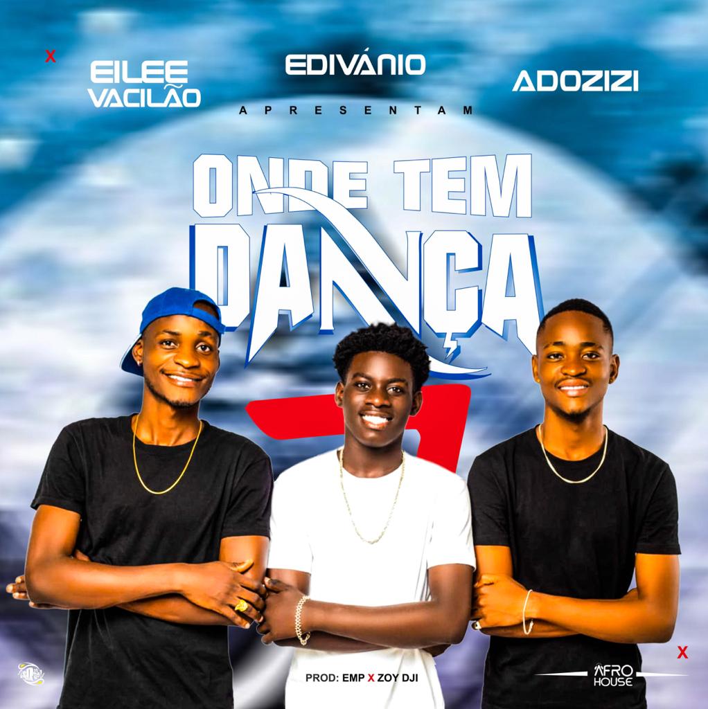 Adozizi x Eilee Vacilão x Edivanio - Onde Tem Dança