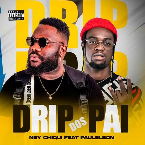 Ney Chiqui - Drip Dos Pai (Feat. Paulelson)