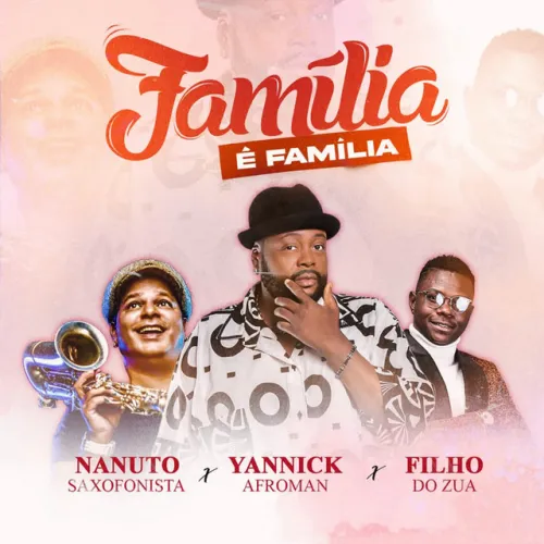 Yannick AfroMan x Nanuto x Filho Do Zua - Familia é Familia