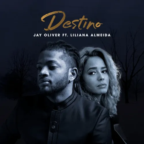 Jay Oliver - Destino (Feat. Liliana Almeida)