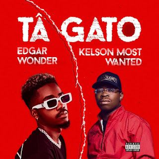 Edgar Wonder - Tá Gato (Feat. Kelson Most Wanted)