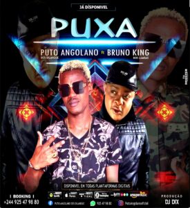 Puto Angolano – Puxa (Feat. Bruno King)
