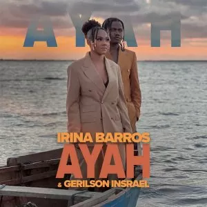 Irina Barros – Ayah (feat. Gerilson Insrael)