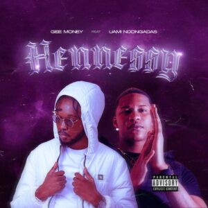 Gee Money – Hennessy (feat. Uami Ndongadas)
