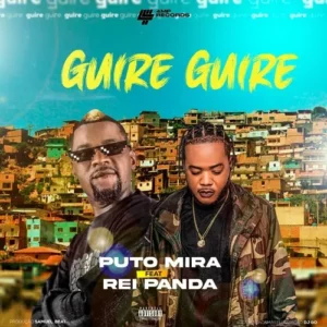 Puto Mira - Guire Guire (Feat. Rei Panda)