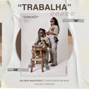 Makafreez - Trabalha (Feat. Arletcheck No Beat)