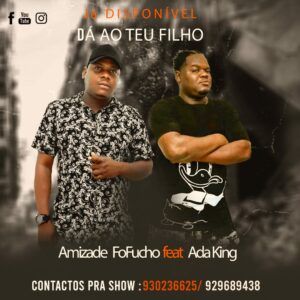 Amizade Fofucho - Dá Ao Teu Filho (feat. Ada King)