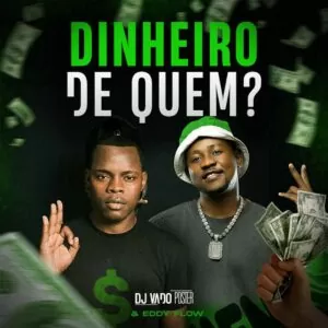 DJ Vado Poster & Eddy Flow - Dinheiro De Quem