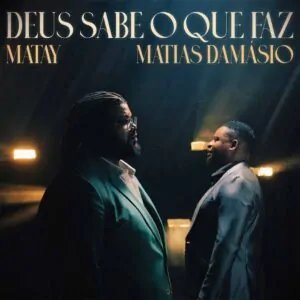 Matay & Matias Damásio - Deus Sabe O Que Faz