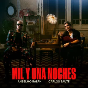 Anselmo Ralph & Carlos Baute – Mil y Una Noches 