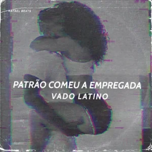 Vado Latino - Patrão Comeu A Empregada (Zouk)