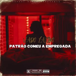 Vado Latino - Patrão Comeu A Empregada (Zouk)