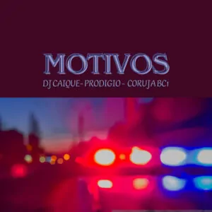 DJ Caique - Motivos (Feat. Coruja BC1, Prodigio)