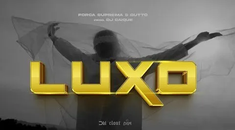 Força Suprema - Luxo (Feat. Gutto)
