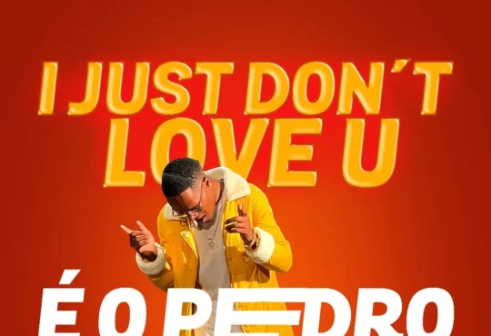 É O Pedro - I Just Don´t Love U