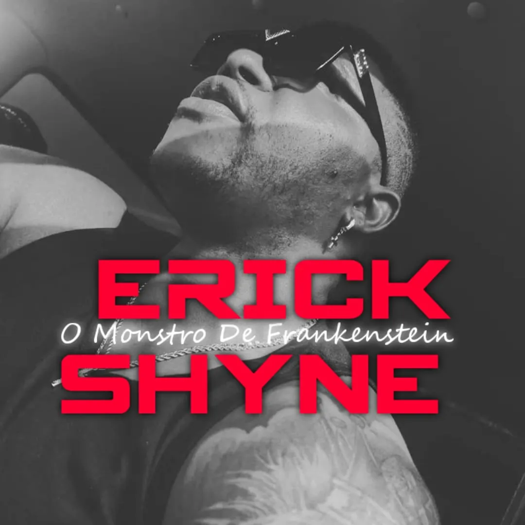 Erick Shyne - O Monstro De Frankenstein