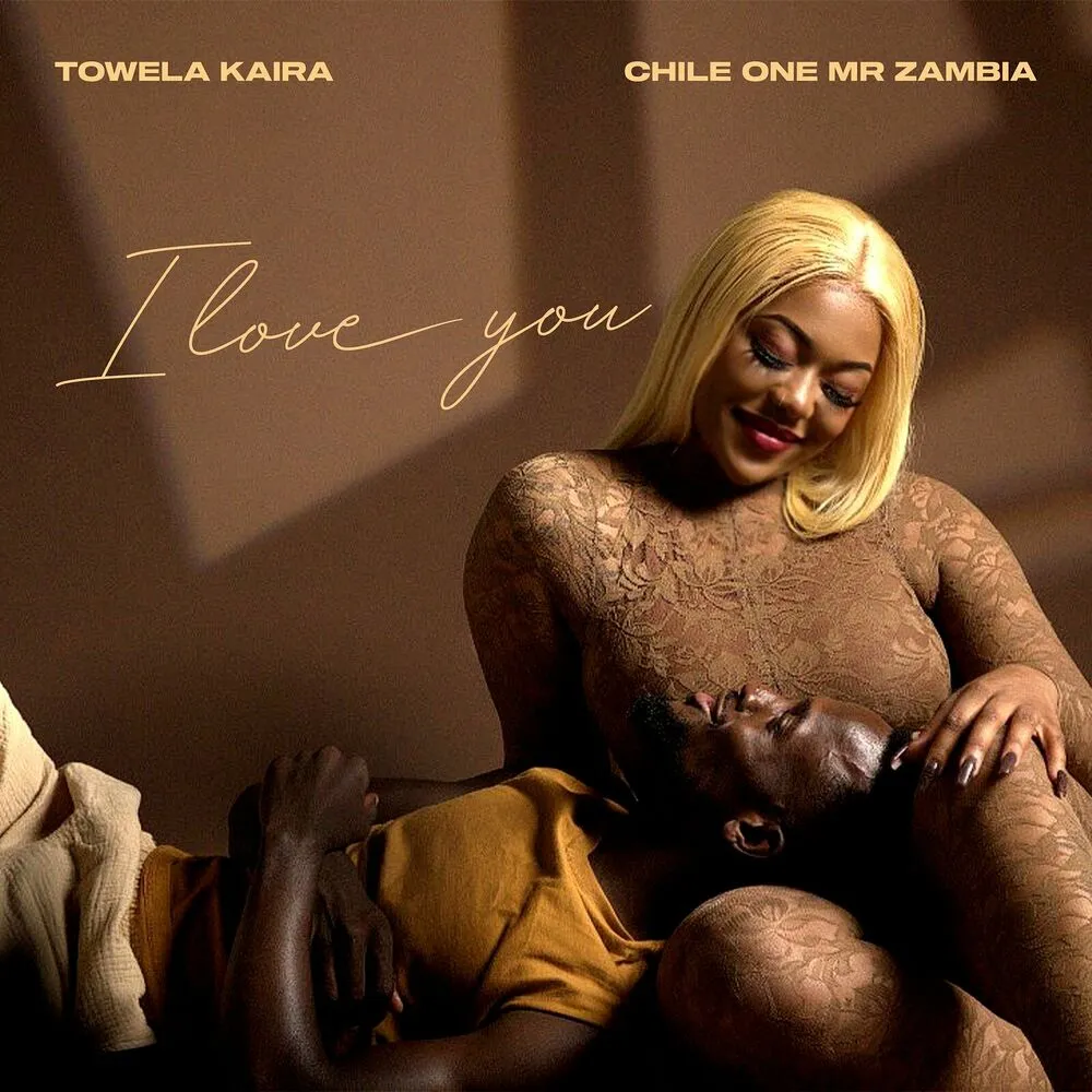 Towela Kaira & Chile One Mr Zambia – I Love You