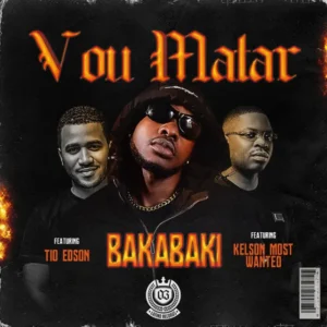 BakaBaki - Vou Matar (feat. Tio Edson & Kelson Most Wanted)