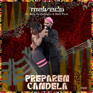 DJ Malvado - Preparen Candela (feat. Nelo Carvalho & Nelo Paim)