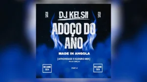 Dj Kelsii - Adoço Do Ano (Mix Afro House e Kuduro) 2024