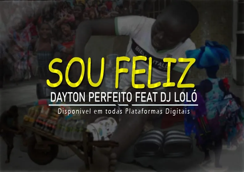 Dayton Perfeito Feat. Dj Loló - Sou Feliz (Afro Naija)