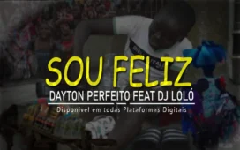 Dayton Perfeito Feat. Dj Loló - Sou Feliz (Afro Naija)