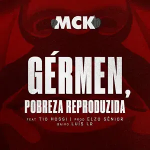 MCK - Gérmen, Pobreza Reproduzida (Feat. Tio Hossi)