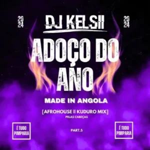 DJ Kelsii - Adoço Do Ano (Pelas Cabeças Mix Afro House ) 2024