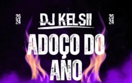 DJ Kelsii - Adoço Do Ano (Pelas Cabeças Mix Afro House ) 2024