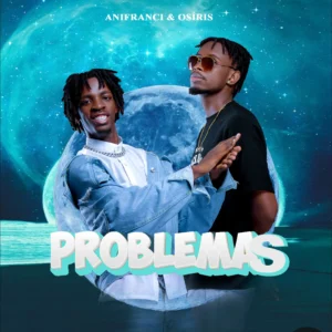 Anifranci & Osíris - Problemas (Afro Beat) 2024