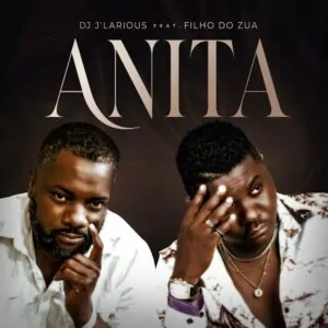 Filho Do Zua - Anita (Feat. DJ J Larious)