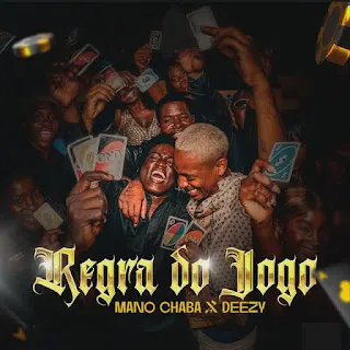 Mano Chaba x Deezy - Regra Do Jogo (Kuduro) 2024