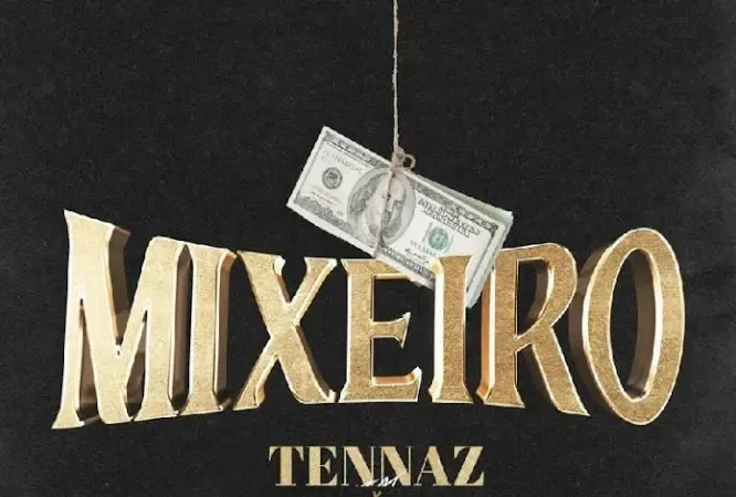 Tennaz - Mixeiro (Feat. Addy Buxexa) 2024