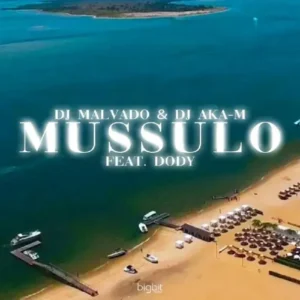 DJ Aka M e DJ Malvado - Mussulo (Feat. Dody) 2025