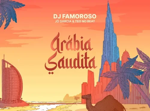 DJ Famoroso - Arábia Saudita (Feat. Jó Garcia & Teo No Beat) 2025