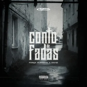 Força Suprema - Conto De Fadas (Feat. Rahiz)