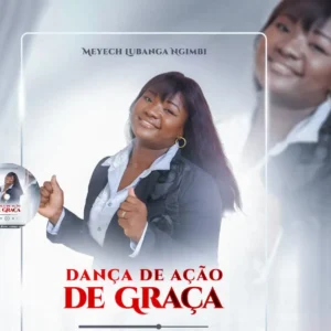 Meyech Lubanga Ngimbi - Dança De Ação De Graça (Gospel)