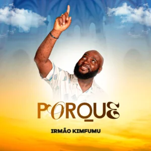 Irmão Kimfumu - Porque (Gospel)